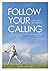 Follow Your Calling - I'm Living My Dream