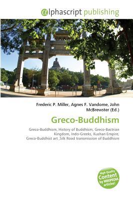 Greco Buddhism Greco Buddhism, History Of Buddhism, Greco Bactrian Kingdom, Indo Greeks, Kushan Empire, Greco Buddhist Art, Silk Road Transmission Of Buddhism, Buddhism And Christianity