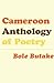 Cameroon Anthology of Poetry