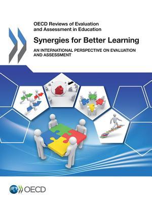 Oecd Reviews of Evaluation and Assessment in Education Synergies for Better Learning: An International Perspective on Evaluation and Assessment