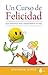Un curso de felicidad: guía...