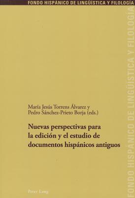 Nuevas perspectivas para la edición y el estudio de documentos hispánicos antiguos