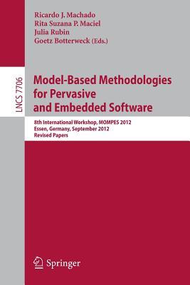 Model-Based Methodologies for Pervasive and Embedded Software: 8th International Workshop, MOMPES 2012, Essen, Germany, September 4, 2012, Revised Papers (Lecture Notes in Computer Science, 7706)