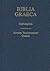 Biblica Graeca: Septuaginat - Novum Testamentum Graece
