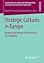 Strategic Cultures in Europe: Security and Defence Policies Across the Continent (Schriftenreihe des Zentrums für Militärgeschichte und Sozialwissenschaften der Bundeswehr, 13)