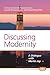 Discussing Modernity: A Dialogue with Martin Jay (Central European Value Studies, 262)