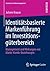 Identitätsbasierte Markenführung im Investitionsgüterbereich: Management und Wirkungen von Marke-Kunde-Beziehungen (Innovatives Markenmanagement, 43) (German Edition)