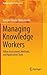 Managing Knowledge Workers: Value Assessment, Methods, and Application Tools (Management for Professionals)