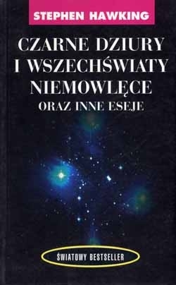 Czarne dziury i wszechświaty niemowlęce oraz inne eseje