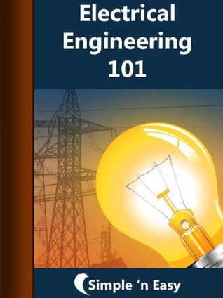 Electrical Engineering 101 - simpleNeasyBook (Kindle Edition)