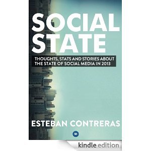 Social State: Thoughts, Stats and Stories about the State of Social Media in 2013