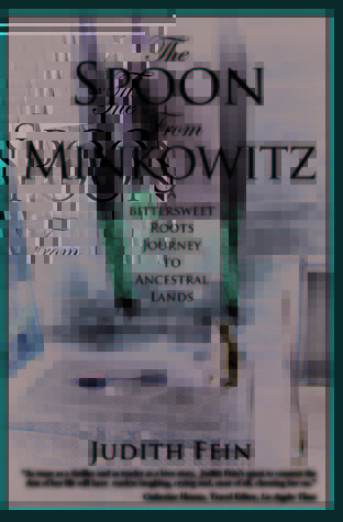 The Spoon from Minkowitz: A Bittersweet Roots Journey to Ancestral Lands