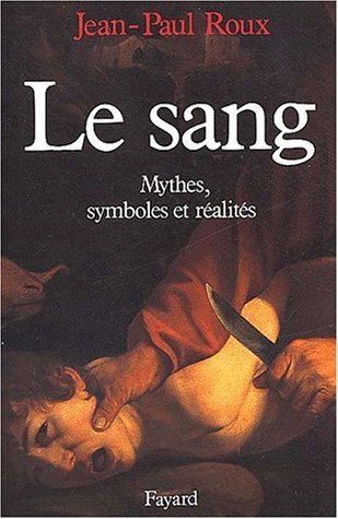 Le Sang: Mythes, Symboles et Realités (Unknown Binding)