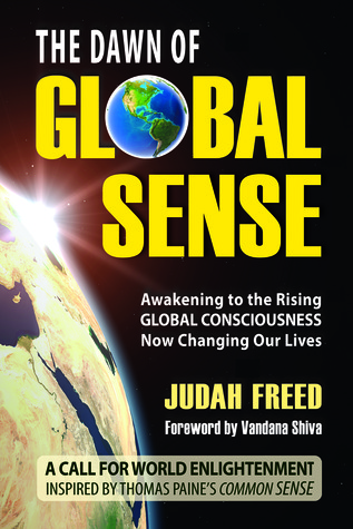 The Dawn of Global Sense: Awakening to the Rising Global Consciousness Now Changing Our Lives