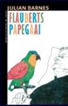 Flauberts papegaai by Julian Barnes