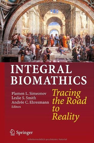 Integral Biomathics: Tracing the Road to Reality (Hardcover)