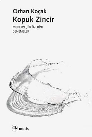 Kopuk Zincir: Modern Şiir Üzerine Denemeler