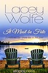 It Must Be Fate by Lacey Wolfe