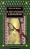 Tót atyafiak; A jó palócok by Kálmán Mikszáth