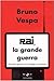 Rai, la grande guerra: 1962-2002: quarant'anni di battaglie a Viale Mazzini