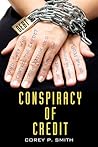 Conspiracy of Credit Conspiracy of Credit