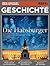 SPIEGEL GESCHICHTE 6/2009: Die Habsburger. Aufstieg und Fall der mächtigsten Familie Europas
