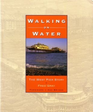 Walking On Water: The West Pier Story