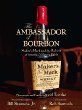 The Ambassador of Bourbon:  Maker's Mark and the Rebirth of America's Native Spirit