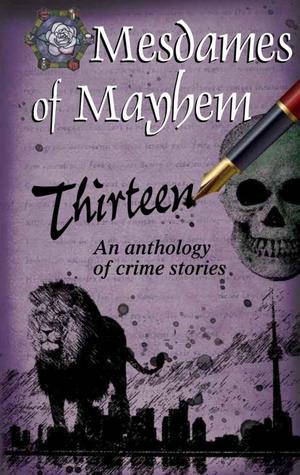 Thirteen: An Anthology of Crime Stories