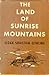 The Land of Sunrise Mountains: Memoirs of Idaho