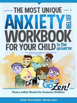 The Most Unique Anxiety Relief Workbook for Your Child in the Universe (Kindle Edition)