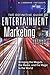 The Definitive Guide to Entertainment Marketing by Al Lieberman