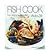 Fish Cook: From Scallops to Swordfish