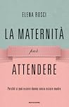 La maternità può attendere by Elena Rosci