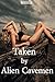 Taken by Alien Cavemen