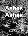 Ashes Ashes by Ingrid Anders