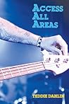 Access All Areas by Teddie Dahlin