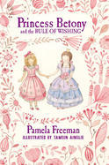 Princess Betony and the Rule of Wishing (Princess Betony #3)