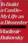 To Build a Castle: My Life as a Dissenter