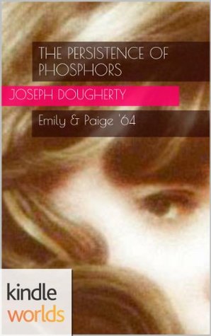 The Persistence of Phosphors (Pretty Little Liars; Emily and Paige #2)