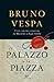 Il Palazzo e la piazza: Crisi, consenso e protesta da Mussolini a Beppe Grillo