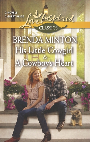 His Little Cowgirl and A Cowboy's Heart: An Anthology (Love Inspired Classics)
