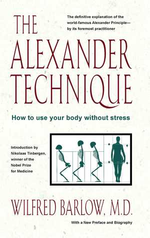 The Alexander Technique: How to Use Your Body without Stress (Paperback)