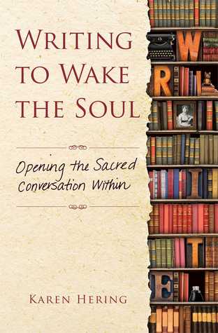 Writing to Wake the Soul: Opening the Sacred Conversation Within (Hardcover)