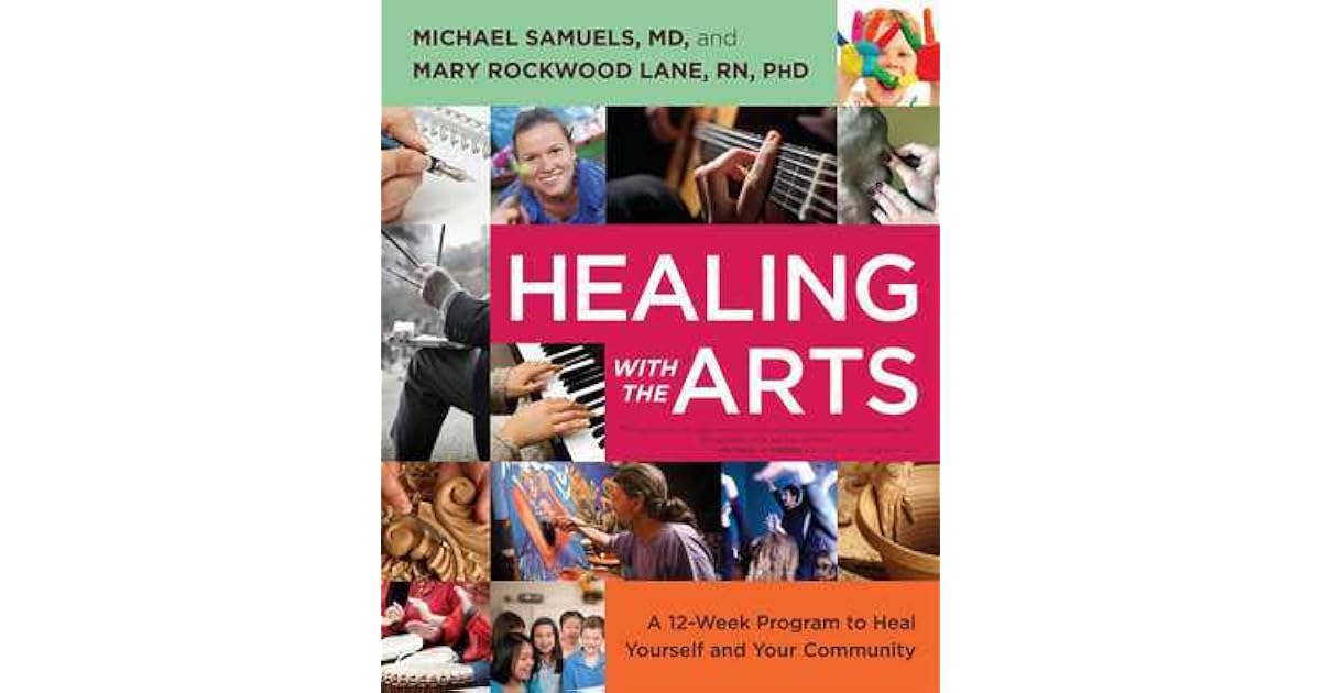 Healing with the Arts A 12Week Program to Heal Yourself and Your