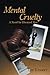 Mental Cruelty: A Novel for Divorced Men
