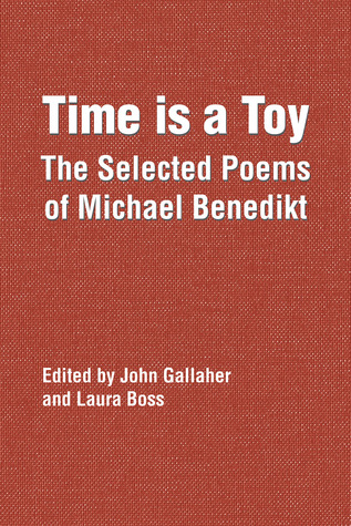 Time is a Toy: The Selected Poems of Michael Benedikt