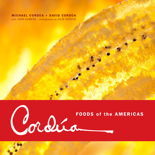 Cordúa: Foods of the Americas from the Legendary Texas Restaurant Family (Hardcover)
