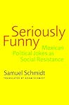 Seriously Funny: Mexican Political Jokes as Social Resistance