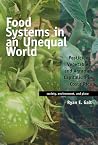 Food Systems in an Unequal World: Pesticides, Vegetables, and Agrarian Capitalism in Costa Rica (Society, Environment, and Place) Food Systems in an Unequal World: Pesticides, Vegetables, and Agrarian Capitalism in Costa Rica (Society, Environment, and Place)